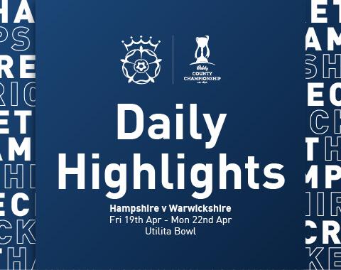 Daily Highlights: Hampshire v Warwickshire, Vitality CC