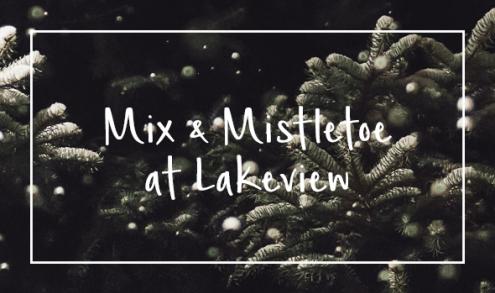 Mix & Mistletoe at Lakeview