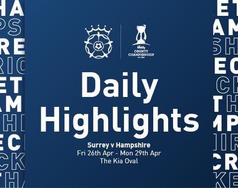 Daily Highlights: Surrey v Hampshire, Vitality CC